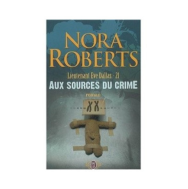 Lieutenant Eve Dallas  21 Aux sources du crime