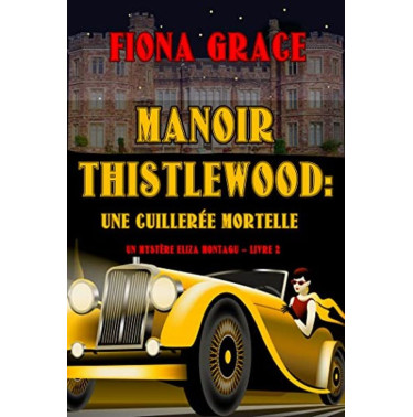 Manoir Thistlewood 2 Une cuillerée mortelle